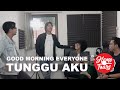 Home Tours: Good Morning Everyone - Tunggu Aku (Live)