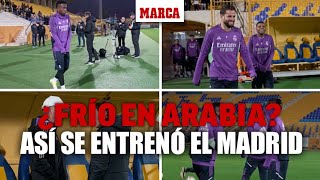 ¿Frío en Arabia Saudí? Así salieron a entrenar los jugadores del Real Madrid I MARCA