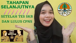 Tahapan Setelah Tes SKB | Proses CPNS Sampai Bekerja di Instansi Masing-Masing