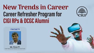 NEW TRENDS IN CAREER | FIROS PT | Career Refresher Program | CIGI CAREER