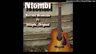 Ntombi-Nayvee Womculo Ft Velaphi_Original (Official Audio)