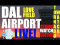 🔴LIVE DAL DALLAS LOVE FIELD TORNADO THREAT 7 STORM CHASING and PLANESPOTTING:Airport LIVE Action