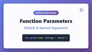 Kotlin Function Parameters: Default and Named Arguments Tutorial for Beginners
