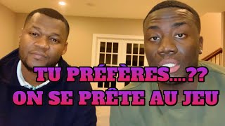 TU PREFERES....??? NOUS NOUS PRETONS AU JEU AVEC MON AMI (RACHAD)