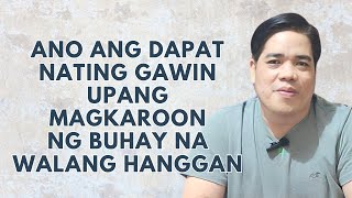 ANO ANG DAPAT NATING GAWIN UPANG MAGKAROON NG BUHAY NA WALANG HANGGAN I PASTOR RON YEPES