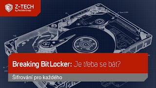 Šifrování pro každého: Breaking BitLocker - je třeba se bát?