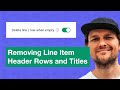 Conditionally Removing Line Item Header Rows + Titles