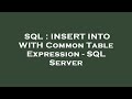 SQL : INSERT INTO WITH Common Table Expression - SQL Server