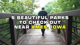 5 Beautiful Parks to Explore Near Ames, Iowa