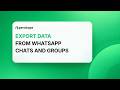 How to Export WhatsApp Chat and Group Data