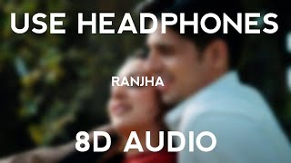 Ranjha I 8D Audio I Shershaah I B Praak , Jasleen Royal I 8D BOLLYWOOD