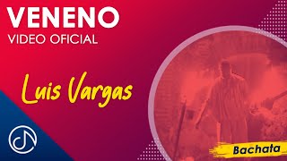 VENENO ☠️ - Luis Vargas [Video Oficial]