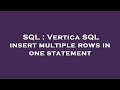 SQL : Vertica SQL insert multiple rows in one statement