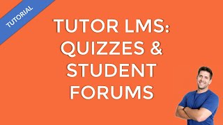 Tutor LMS - Support Your Students With Quizzes & Forums