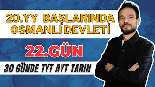 30 GÜNDE YKS TARİH KAMPI 22. GÜN (TYT AYT) 20. YÜZYIL BAŞLARINDA OSMANLI DEVLETİ 1 #İnkılaptarihi