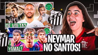 REACT ♫NEYMAR DE VOLTA AO SANTOS???😱 ♫ LAMINE YAMAL É UM FENÔMENO!!! (Toca no Yamal)