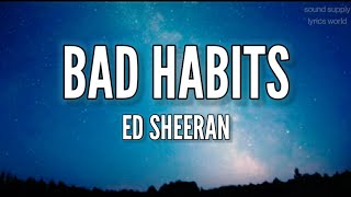Ed Sheeran - Bad Habits (Lyrics WORLD)