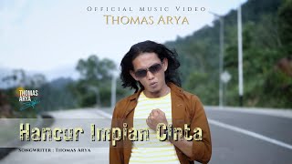 Thomas Arya - Hancur Impian Cinta ( Official Music Video )