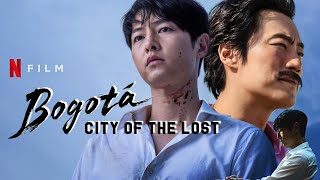 Bogota: City of the Lost (2024) Movie | Song Joong-ki | Lee Hee-joon | Kwon | Review And Facts