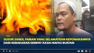 Sosok Sandi, Paman yang Selamatkan Keponakannya dari Kebakaran Sempat Kasih Nafas Buatan