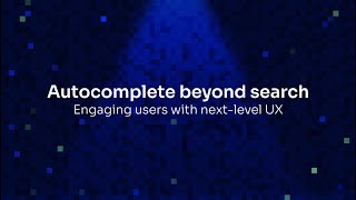 Autocomplete beyond search: Engaging users with next-level UX