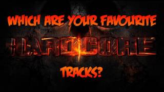 WHICH ARE YOUR FAVOURITE HARDCORE TRACKS?