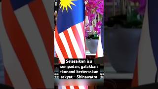 Selesaikan isu sempadan, galakkan ekonomi berteraskan rakyat - Shinawatra