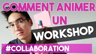 COMMENT ANIMER EFFICACEMENT UN ATELIER ?