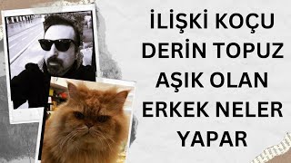 İLİŞKİ KOÇU DERİN TOPUZ AŞIK ERKEK NELER YAPAR