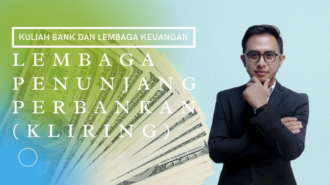 Kuliah Bank Dan Lembaga Keuangan - Ep.11 Lembaga Penunjang Perbankan ...