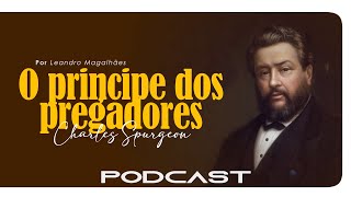 MEMÓRIAS POD | CHARLES SPURGEON - O PRINCIPE DOS PREGADORES