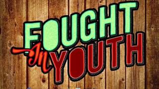 Fought in Youth - Mengingat hari kemarin