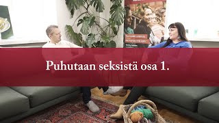 Puhutaan seksistä osa 1. | Ihminen tavattavissa