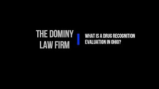Drug Recognition Evaluations in Ohio DUI / OVI Cases