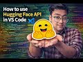 How to Use Hugging Face API in VS Code in 5 Minutes