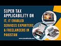 SUPER TAX ON IT, IT ENABLED SERVICES EXPORTERS & FREELANCERS IN PAKISTAN