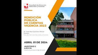 Rendición pública de cuentas vigencia 2023, Facultad de Ciencias Naturales y Exactas.