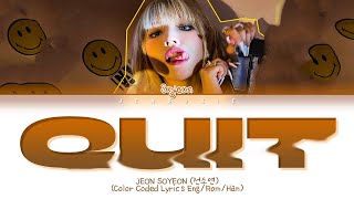 Soyeon Quit Lyrics (전소연 Quit 가사) (Eng/Rom/Han)