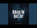 Beneath The Quiet Sky