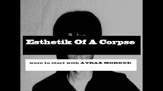 Esthetik Of A Corpse | Where To Start With Atrax Morgue