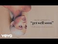 Ariana Grande - get well soon (Audio)