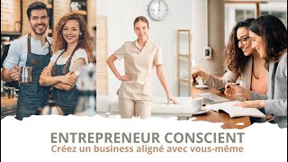 L'entrepreneur conscient : Créez un business aligné avec vous-même