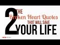 The Two Broken Heart Quotes That Will Save Your Life After A Break-Up The Two Broken Heart Quotes That Will Save Your Life After A Break-Up