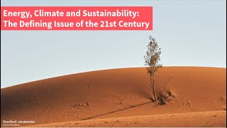 Arun Majumdar: Energy, Climate and Sustainability – The defining issue of the 21st century