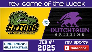 REV GOTW • ST. AMANT LADY GATORS vs DUTCHTOWN LADY GRIFFINS