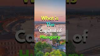 What is the capital of Hungary