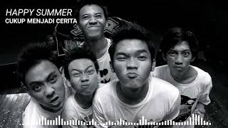 HAPPY SUMMER - CUKUP MENJADI CERITA