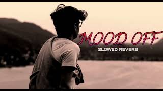 Mood Off Mashup || Heart broken lofi || Sad Night lofi Song || Bollywood Song slowed Reverb