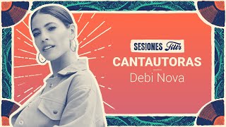 Sesiones Filtr | Cantautoras (parte 5): Debi Nova