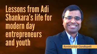 Lessons from Adi Shankara’s life for modern day entrepreneurs and youth by Ravishankar Gundlapalli